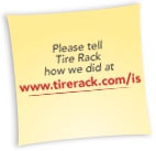 Please tell Tire Rack how we did at www.tirerack.com/is